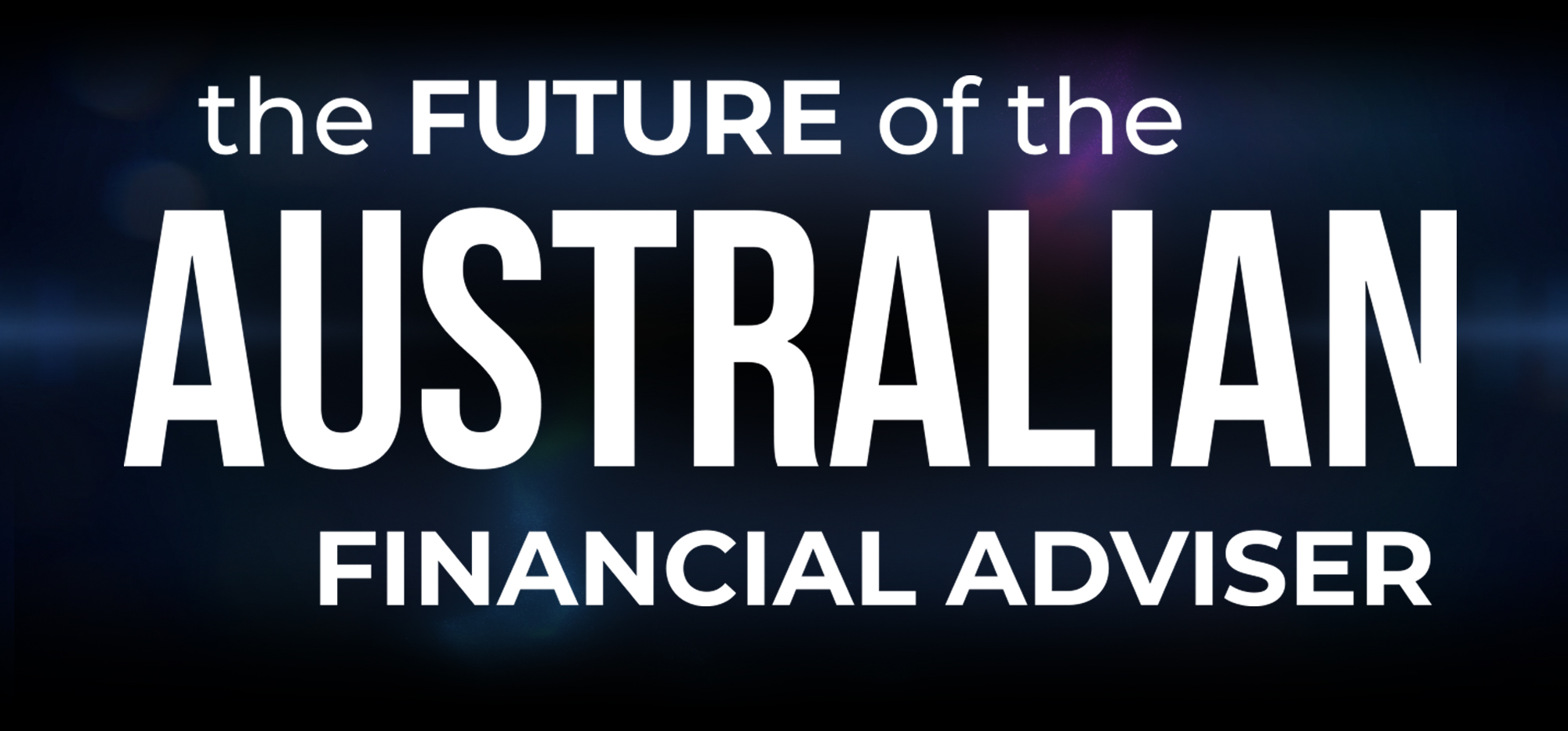 The Future of the Australian Financial Adviser