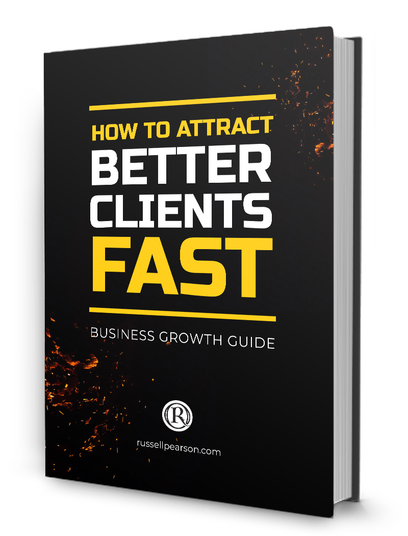 How to attract Better Clients Fast